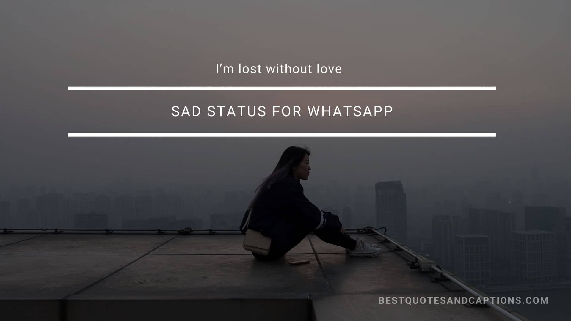 Sad status for WhatsApp | 300+ of the best sad status in English