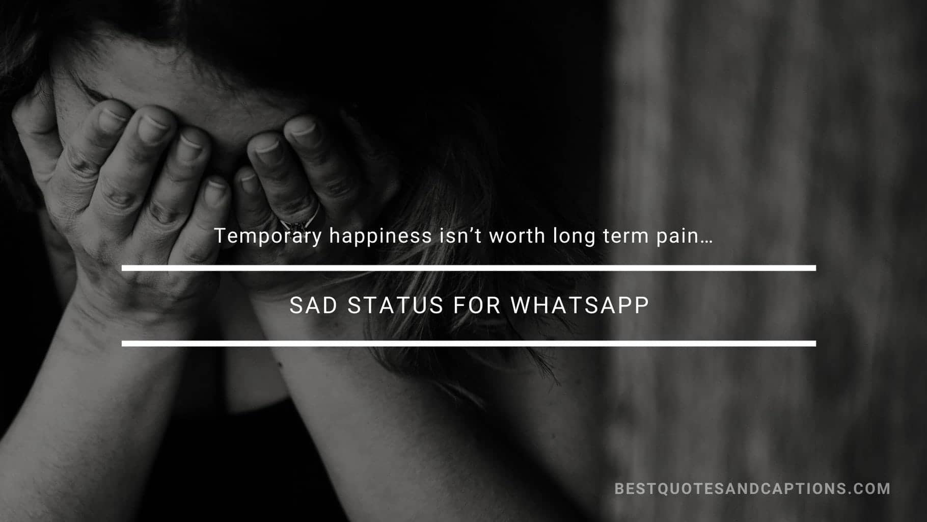 Sad Status For Whatsapp 300 Of The Best Sad Status In English 