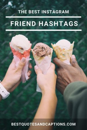 Friend Hashtags | Your 2021 Guide (Copy and Paste)