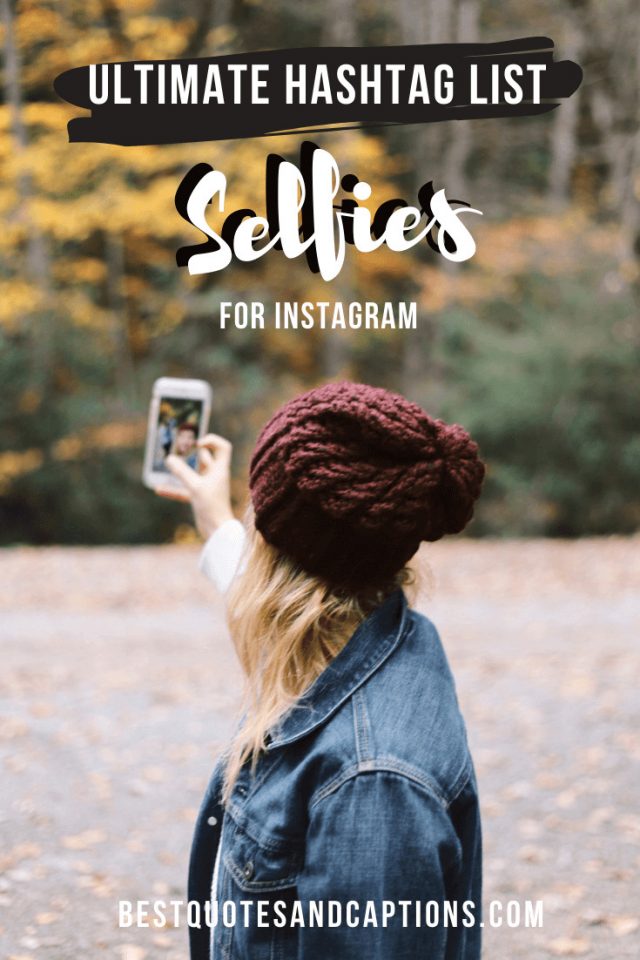 Selfie Hashtags Choosing the right tags (incl. a bumper list) Best